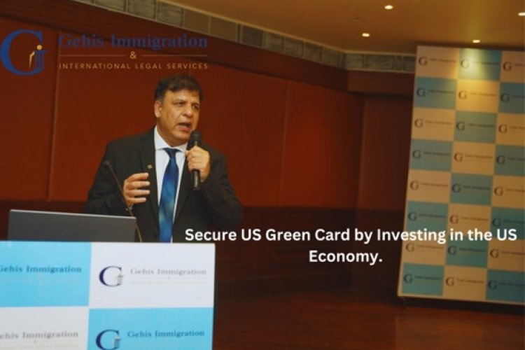 Secure US Green Card by Investing in the US Economy