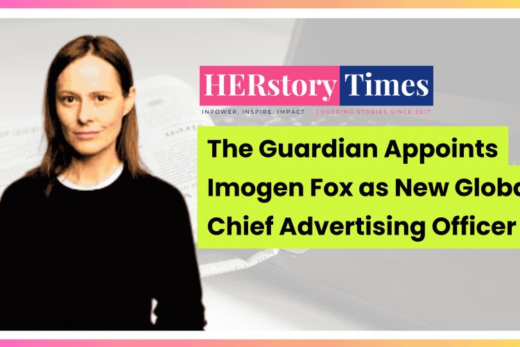 The Guardian Appoints Imogen Fox as New Global Chief Advertising Officer